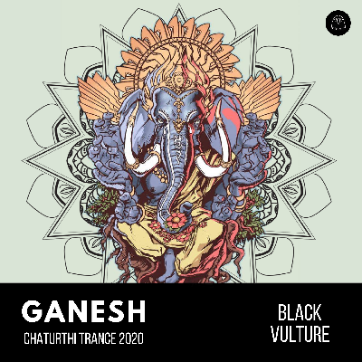 Black Vulture - GANESH CHATURTHI TRANCE 2020